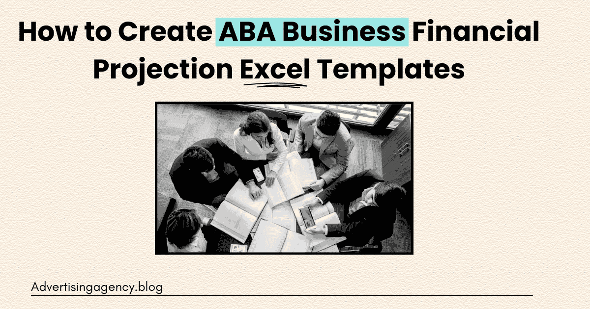 How to Create ABA Business Financial Projection Excel Templates