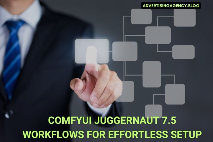 ComfyUI Juggernaut 7.5 Workflows for Effortless Setup