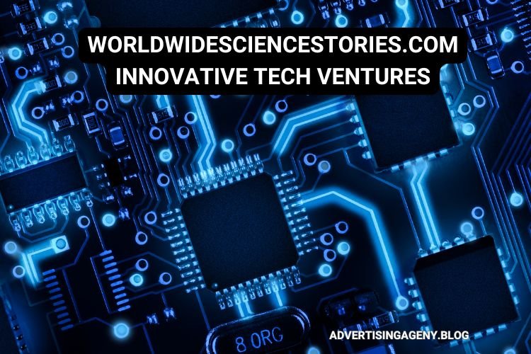 worldwidesciencestories.com innovative tech ventures